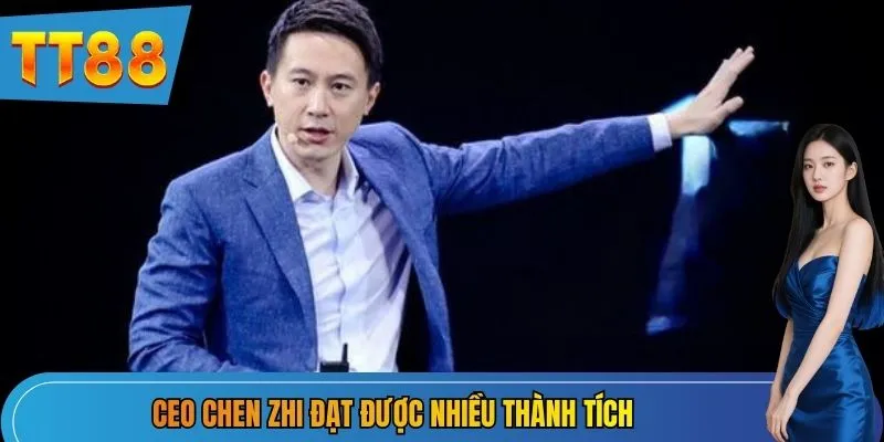 CEO Chen Zhi đạt được nhiều thành tích