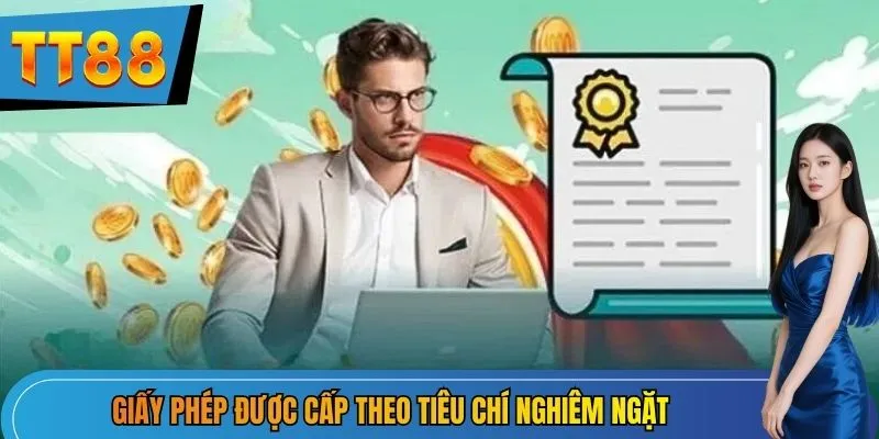 Giấy phép được cấp theo tiêu chí nghiêm ngặt