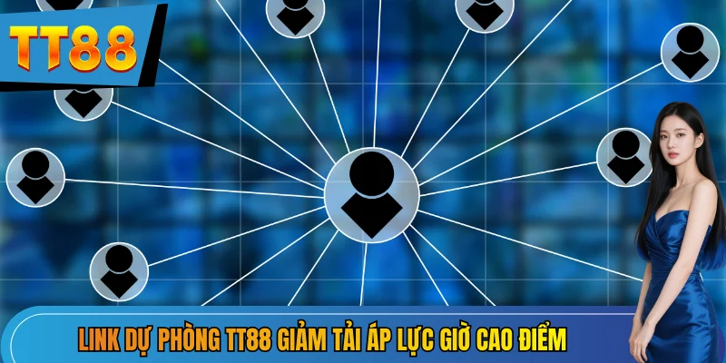 Link dự phòng TT88 giảm tải áp lực giờ cao điểm