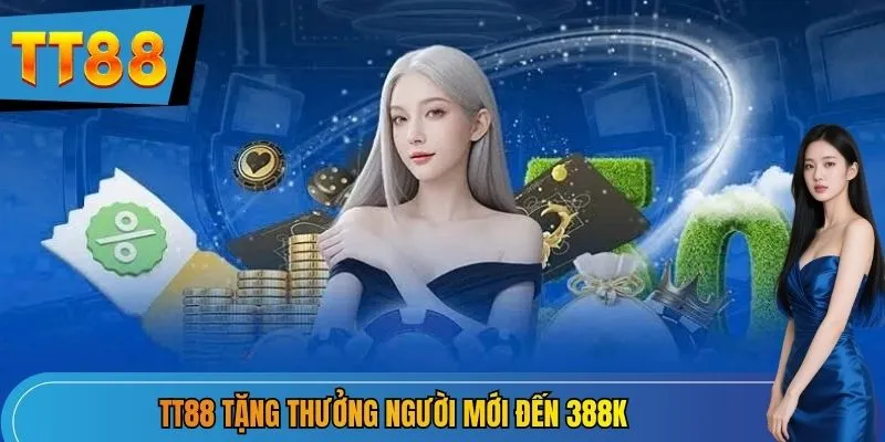 TT88 tặng thưởng người mới đến 388K